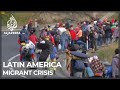 Latin America faces growing migration crisis