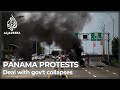 Panama protests, blockades continue as deal with gov't collapses