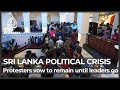 Sri Lanka protesters staying put until president, PM leave office
