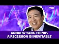 Andrew Yang thinks ‘a recession is inevitable’