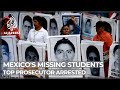 Mexico arrests former top prosecutor over missing students case