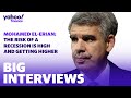 Mohamed El-Erien: The risk of a recession is ‘high and getting higher’