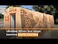 Ukraine: When bus stops become bomb shelters | Al Jazeera Newsfeed