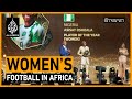 ⚽ Is women’s football in Africa at a turning point?  | The Stream
