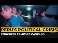 Peru political crisis: Congress removes Castillo, swears in new president