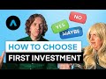 Choosing your first investment