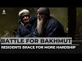 Ukraine war: Bakhmut Residents brace for more hardship
