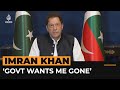 Pakistan’s Imran Khan says govt wants him ‘out of the way’ | Al Jazeera Newsfeed