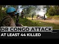 At least 44 killed in eastern DR Congo attack
