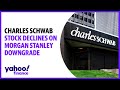 Charles Schwab stock declines on Morgan Stanley downgrade