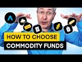How to choose commodity funds?