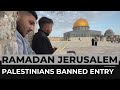 Many Palestinians barred from Al-Aqsa Mosque in Ramadan