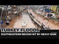 Turkey floods: Southeastern region hit by heavy rain