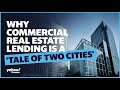 Commercial real estate is becoming a 'Tale of Two Cities' amid banking crisis