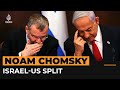 Israeli leadership breaking with US for first time - Chomsky | Al Jazeera Newsfeed