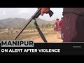 India ethnic violence: Security forces on alert in Manipur state