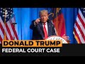 Donald Trump’s federal court case explained | Al Jazeera Newsfeed