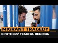 Migrant boat survivor reunited with brother in tearful reunion | Al Jazeera Newsfeed