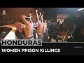 More than 40 women killed in Honduran prison riot
