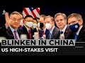 US Secretary of State Blinken on high-stakes visit to China