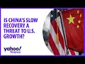 Is China's slow recovery a threat to U.S. growth?