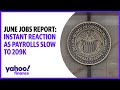 June jobs report: Instant reaction as payrolls slow to 209K
