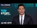 Top Story with Tom Llamas – July 20 | NBC News NOW