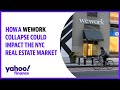 How a WeWork collapse could impact the NYC real estate market