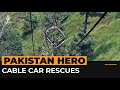 Pakistani man hailed as hero after dramatic cable car rescues | Al Jazeera Newsfeed