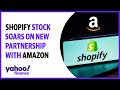 Shopify stock soars on new partnership with Amazon