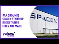 FAA grounds SpaceX Starship rocket until fixes are made