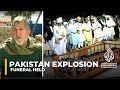 Pakistan explosion: Funeral held for 57 killed
