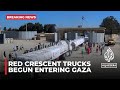Aid begins crossing into Gaza from Egypt’s Rafah