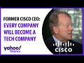 Former Cisco CEO: Every company will become a tech company