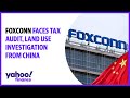 Foxconn faces tax audit, land use investigation from China