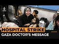 Gaza doctor tells world leaders to show some morals after hospital bombings | Al Jazeera Newsfeed