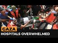 Gaza hospitals overwhelmed as Israeli onslaught continues | Al Jazeera Newsfeed