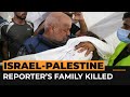Israeli strike in Gaza kills family of Al Jazeera correspondent | Al Jazeera Newsfeed