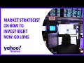 Market strategist on how to invest right now: Go long