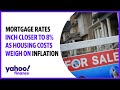 Mortgage rates inch closer to 8% as housing costs weigh on inflation