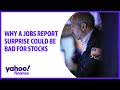 Stock outlook: Why a jobs report surprise could be bad for stocks