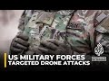 US military forces have been targeted in two separate drone attacks injuring some troops