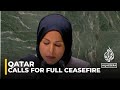‘Catastrophic’: Qatar calls for full ceasefire and prisoner release