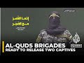 Al-Quds Brigades will release two captives if conditions on ground permit