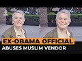 Former US official filmed abusing a Muslim street vendor | Al Jazeera Newsfeed