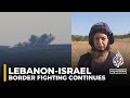 Israel-Lebanon border violence: Sirens in north Israel as Hezbollah fires rockets