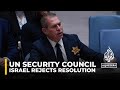 Israel rejects UN Security Council Gaza resolution