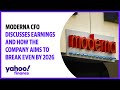 Moderna CEO discusses earnings and how the company aims to break even by 2026