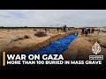 More than 100 Palestinians buried in mass grave in Gaza’s Khan Younis