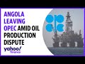 Angola leaving OPEC amid oil production dispute
